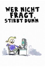Wer nicht fragt, stirbt dumm!
