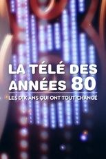 Poster for La Télé des années 80 : Les Dix Ans qui ont tout changé Season 1