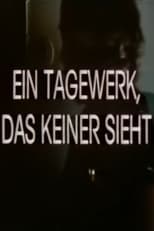 Poster for Ein Tagewerk, das keiner sieht 