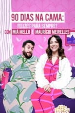 Poster di 90 Dias na Cama: Felizes Para Sempre? - com Miá Mello & Maurício Meirelles