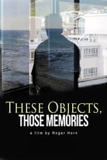 Poster for These Objects, Those Memories 