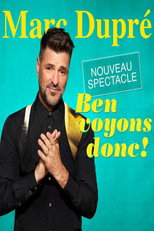 Marc Dupr&eacute; - Ben voyons donc!
