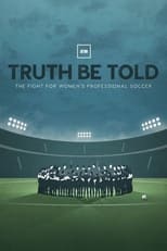 Poster for Truth Be Told: The Fight for Women's Professional Soccer 