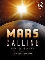 Poster for Mars Calling: Manifest Destiny or Grand Illusion? 