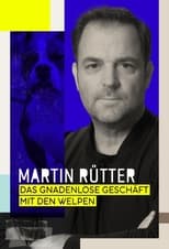 Poster for Martin Rütter – Das gnadenlose Geschäft mit den Welpen 