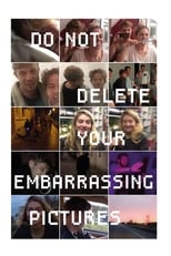 Poster for Do Not Delete Your Embarrassing Pictures