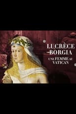 Poster for Lucrèce Borgia, une femme au Vatican 