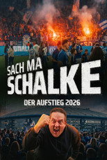 Sach ma Schalke - Der Aufstieg 2026 poster