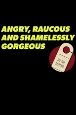 Poster for Angry, Raucous, and Shamelessly Gorgeous 