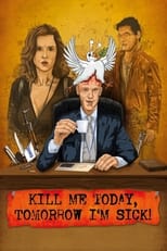 Poster for Kill Me Today, Tomorrow I'm Sick!