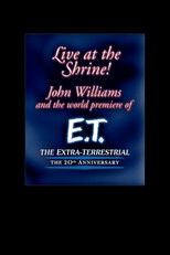 Live at the Shrine! John Williams and the World Premiere of E.T. the Extra-Terrestrial: The 20th Anniversary Live at the Shrine! John Williams and the World Premiere of E.T. the Extra-Terrestrial: The 20th Anniversary