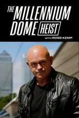 The Millennium Dome Heist with Ross Kemp (2020)