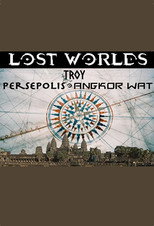 Lost Worlds: Troy, Persepolis, Angkor Wat poster