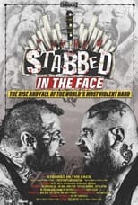 Poster di Stabbed in the Face: The Rise and Fall of the World's Most Violent Band
