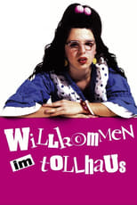 Willkommen im Tollhaus