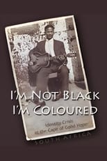 Poster for I'm Not Black, I'm Coloured: Identity Crisis at the Cape of Good Hope 