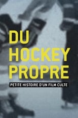 Poster for Du hockey propre : petite histoire d'un film culte
