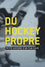 Poster for Du hockey propre : petite histoire d'un film culte 