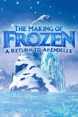 The Making of Frozen: A Return to Arendelle (2016)