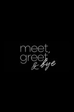 Meet, Greet & Bye