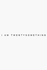 I’m Twenty Something