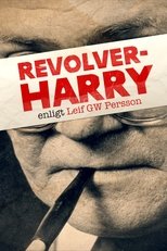 Revolver-Harry - enligt Leif GW Persson Revolver-Harry - enligt Leif GW Persson