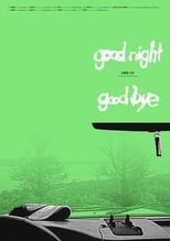 Poster for Goodnight & Goodbye 