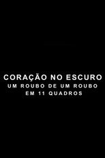 Coração no Escuro - Um Roubo de um Roubo em 11 Quadros poster