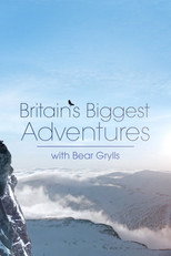 Britains Biggest Adventures with Bear Grylls (2015)