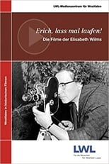 Poster for Erich, lass mal laufen!: Die Filme der Elisabeth Wilms