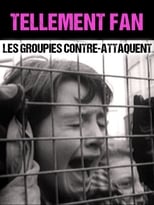 Poster for Tellement Fan - Les groupies contre-attaquent 