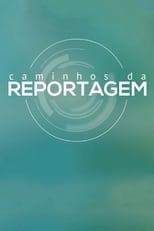 Poster for Caminhos da Reportagem