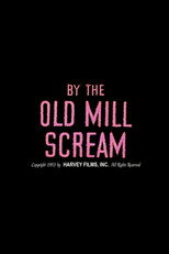 By the Old Mill Scream