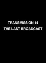 Poster for Transmission 14: The Last Broadcast