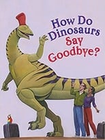 Poster for How Do Dinosaurs Say Goodbye? 