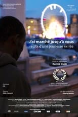 Poster di Récits d'une jeunesse exilée - J'ai marché jusqu'à vous