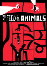 Don't Feed These Animals (2019)