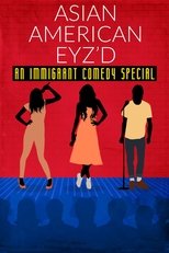 Asian American Eyz'd: An Immigrant Comedy Special