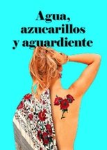 Agua, azucarillos y aguardiente (2020)