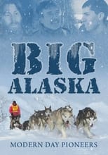 Poster di Big Alaska: Modern Day Pioneers