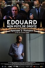 Poster for Édouard, mon pote de droite - Épisode 2 : Primaire