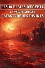 Les 10 Plaies d’Égypte : La vérité sur les catastrophes divines (2024)