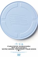 Poster for FUKUYAMA MASAHARU 15th ANNIVERSARY WE'RE BROS. FREEDOM TOUR 2005 〜風〜 