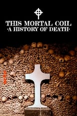 Poster for This Mortal Coil: A History of Death