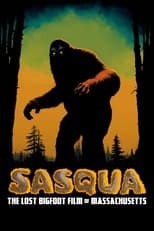 Poster for Sasqua: The Lost Bigfoot Film of Massachusetts 