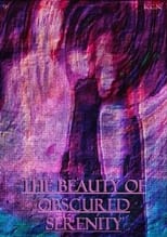 Poster for The Beauty Of Obscured Serenity 