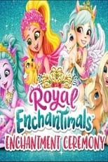 Poster di Royal Enchantimals: Royals Enchantment Ceremony