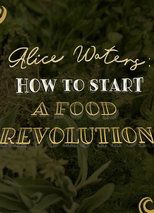 Poster for Alice Waters: How To Start A Food Revolution