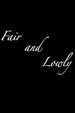 Poster for Fair and Lowly