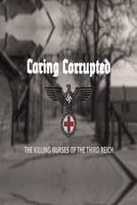 Poster di Caring Corrupted: The Killing Nurses of the Third Reich